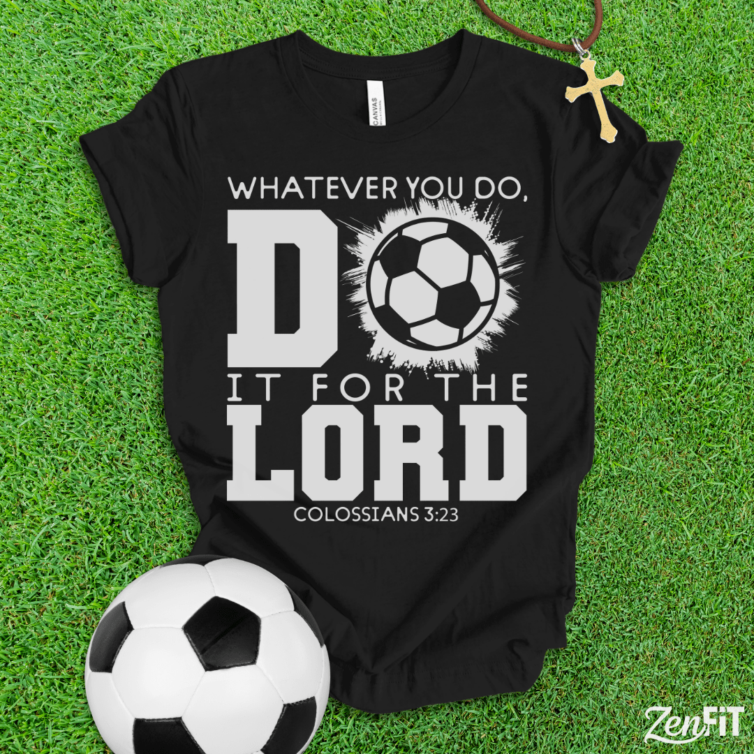Do It For The Lord Soccer T-Shirt