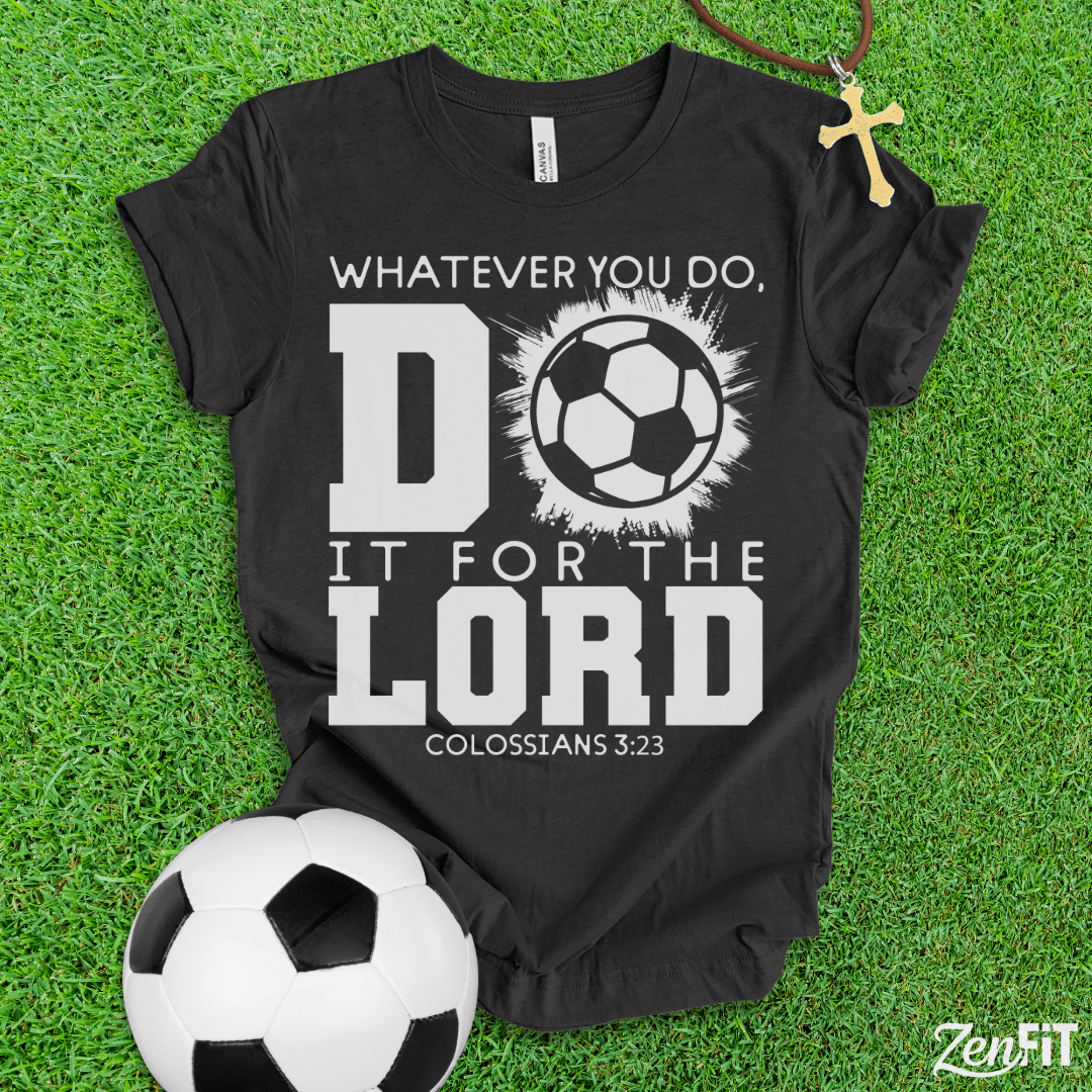 Do It For The Lord Soccer T-Shirt