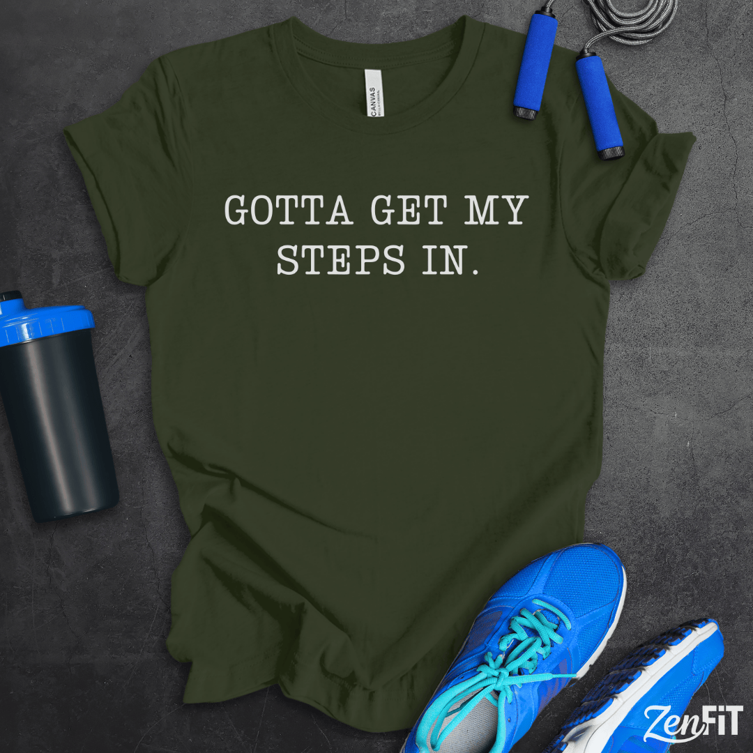 Gotta Get My Steps In T-Shirt