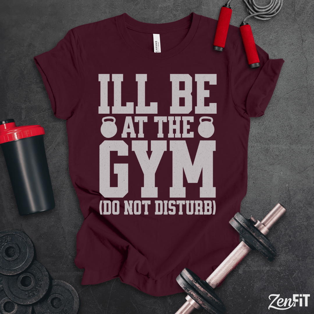 I'll Be At The Gym T-Shirt