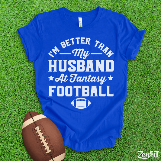 Im Better Than My Husband At Fantasy Football T-Shirt