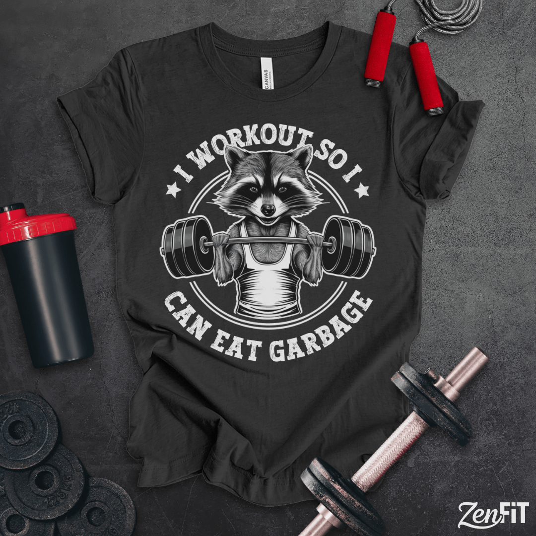 I Workout So I Can Eat Garbage T-Shirt