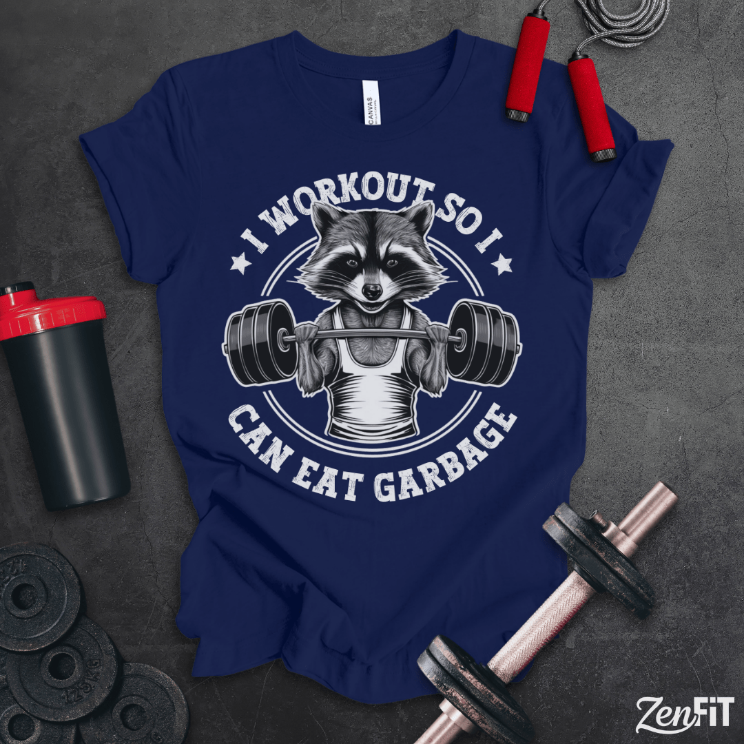 I Workout So I Can Eat Garbage T-Shirt