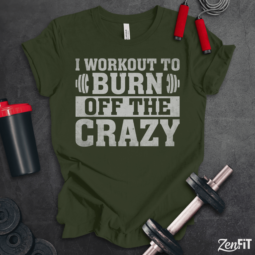 Burn Off The Crazy T-Shirt