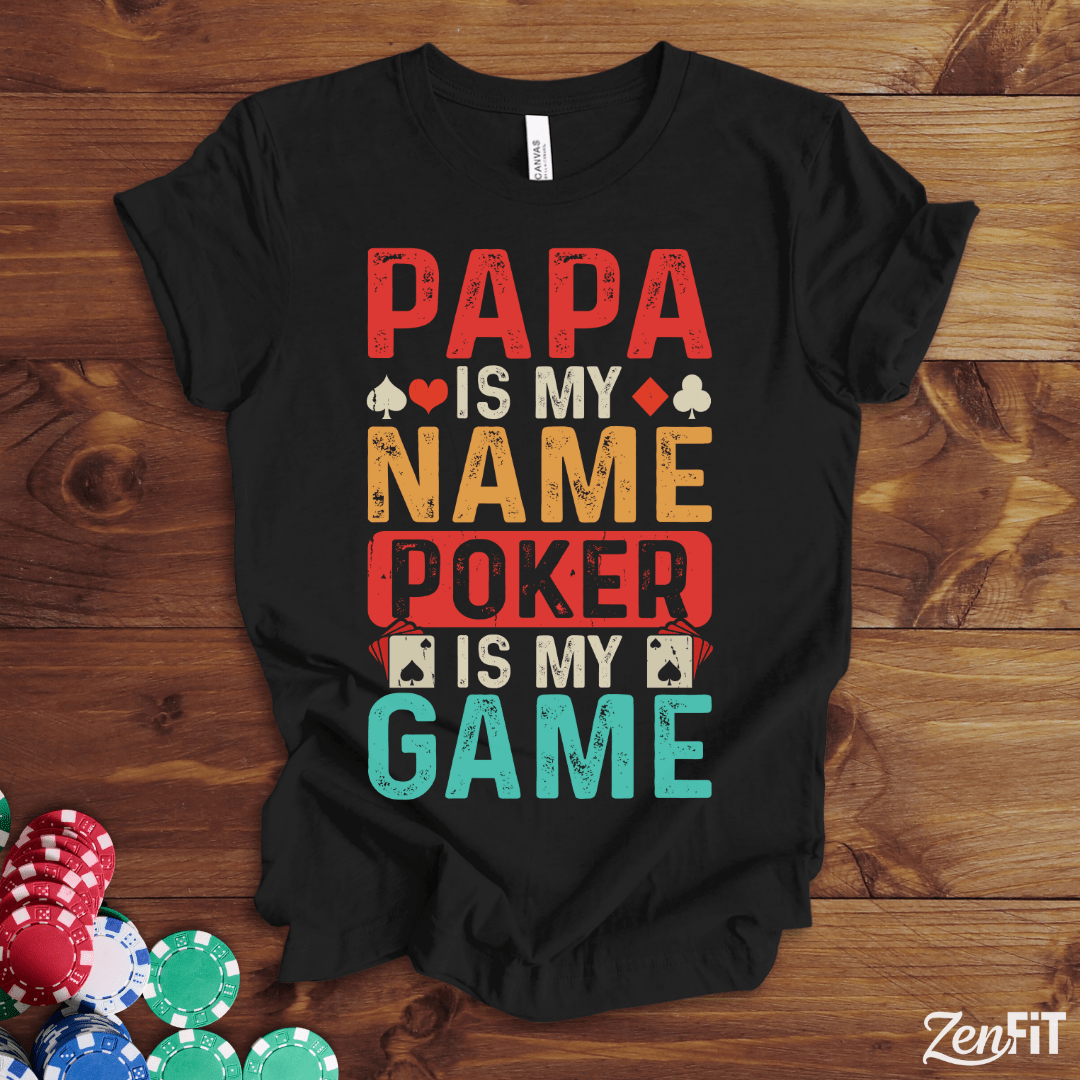 Papa Is My Name Poker Is My Game T-Shirt