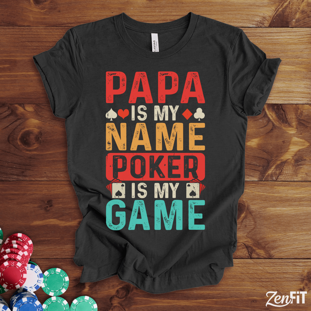 Papa Is My Name Poker Is My Game T-Shirt