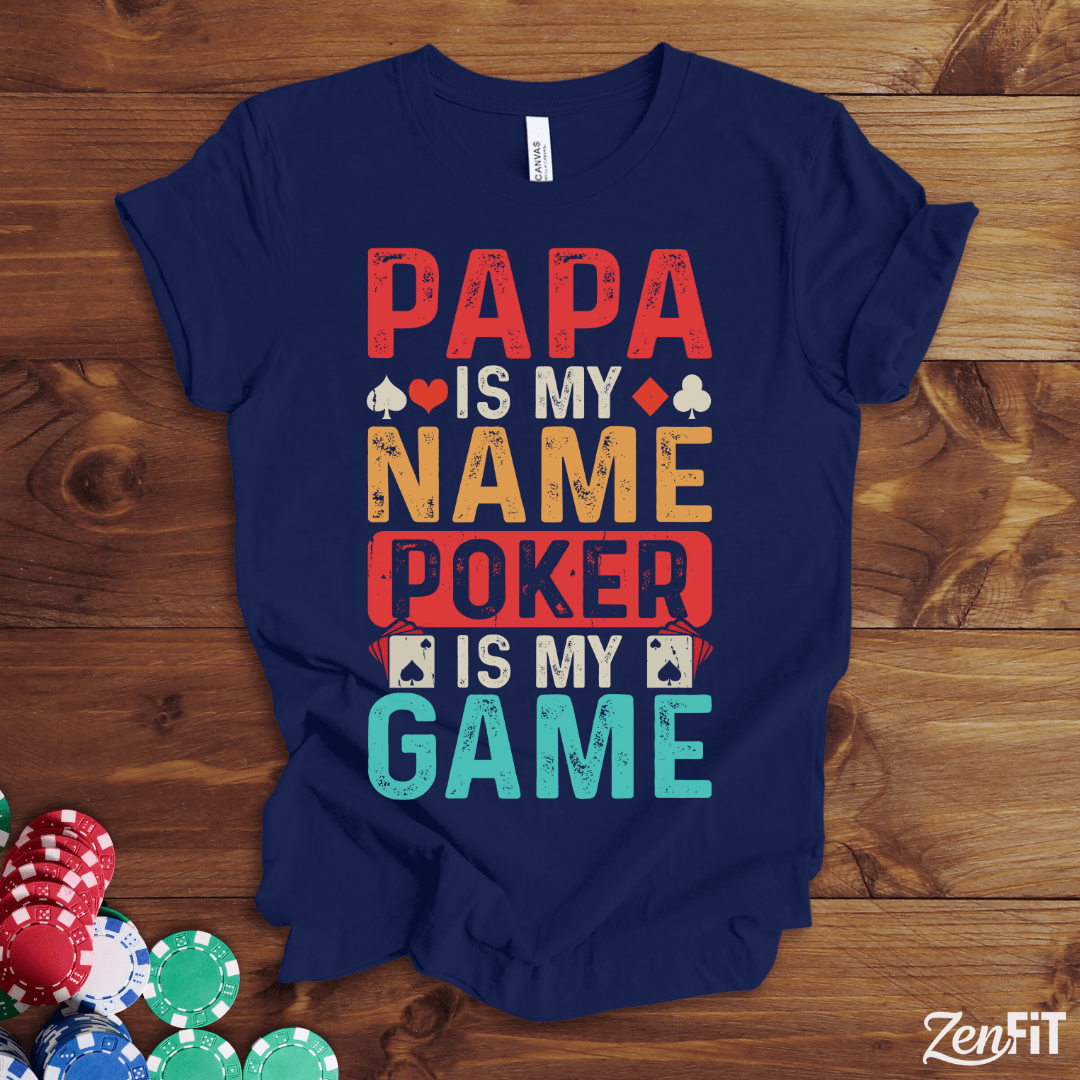 Papa Is My Name Poker Is My Game T-Shirt