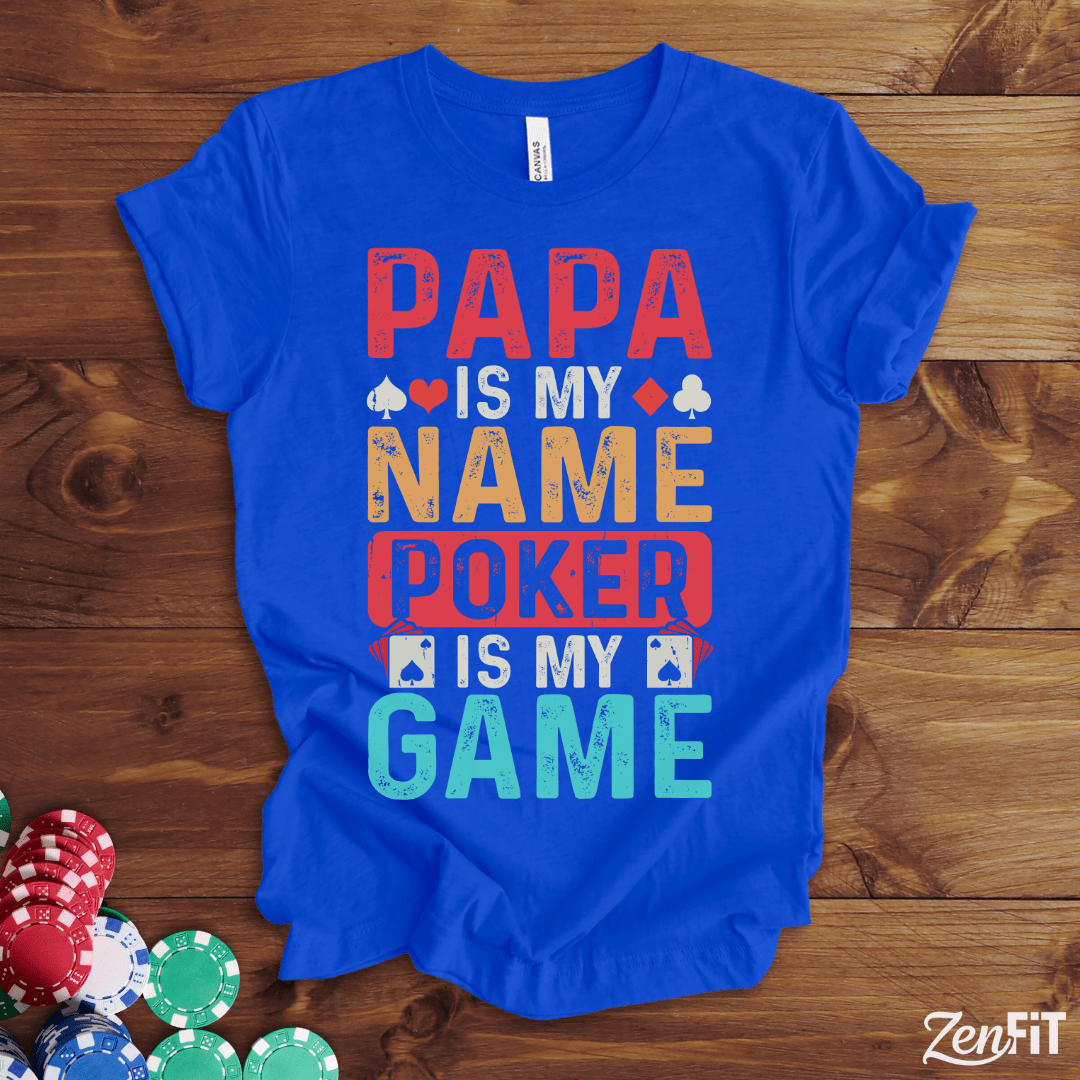 Papa Is My Name Poker Is My Game T-Shirt