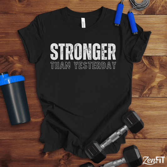 Stronger Than Yesterday T-Shirt