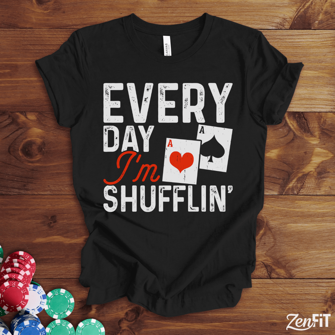 Every Day Im Shufflin' Poker T-Shirt