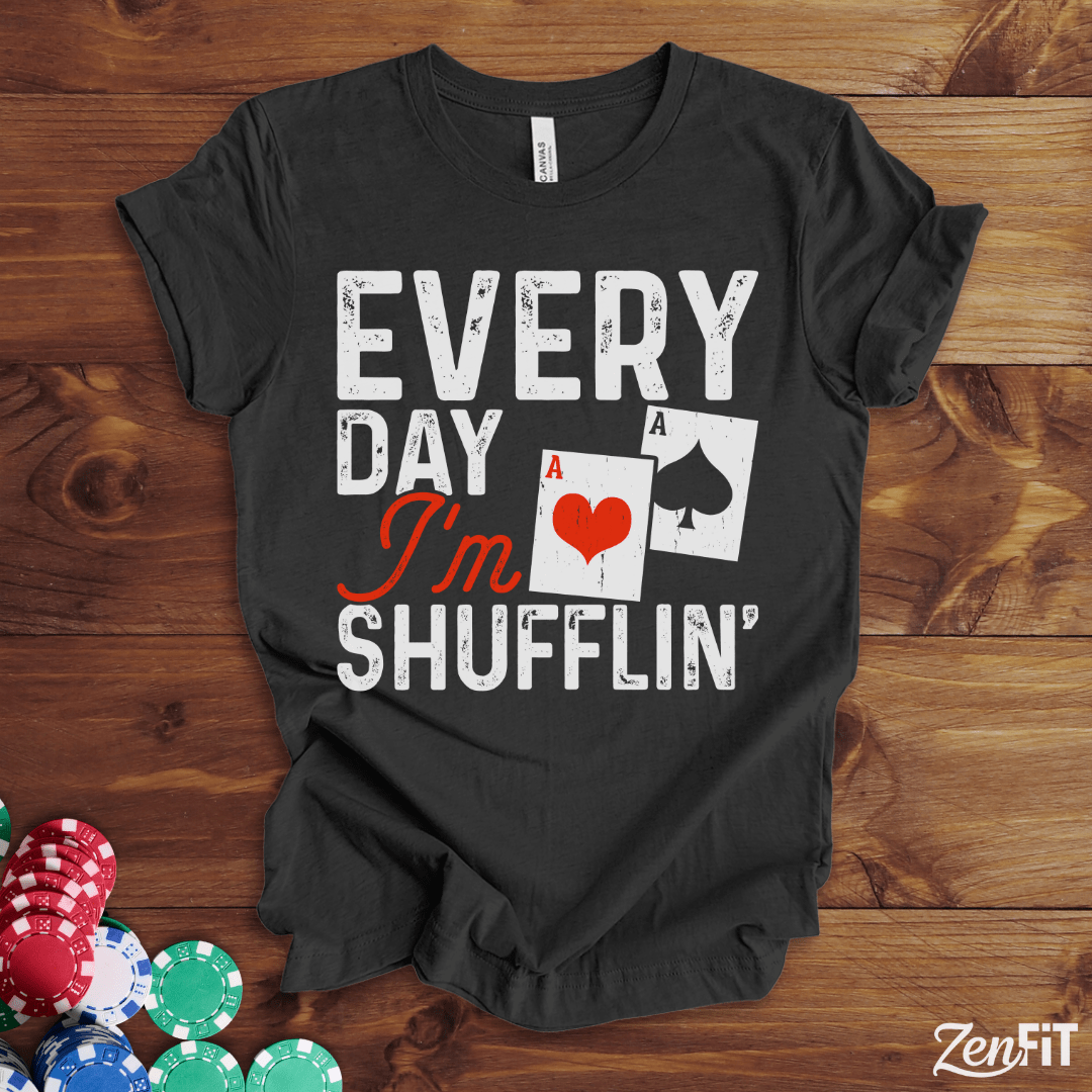 Every Day Im Shufflin' Poker T-Shirt