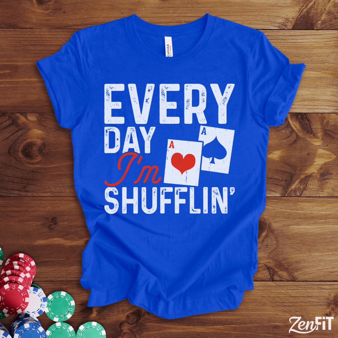 Every Day Im Shufflin' Poker T-Shirt