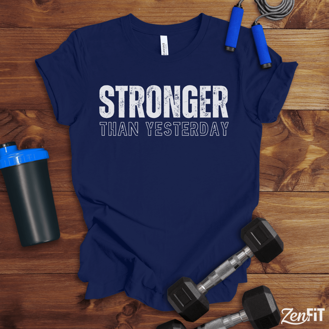 Stronger Than Yesterday T-Shirt