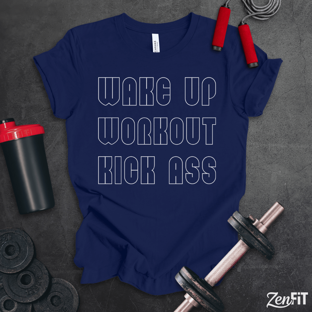 Wake Up Workout Kick Ass T-Shirt