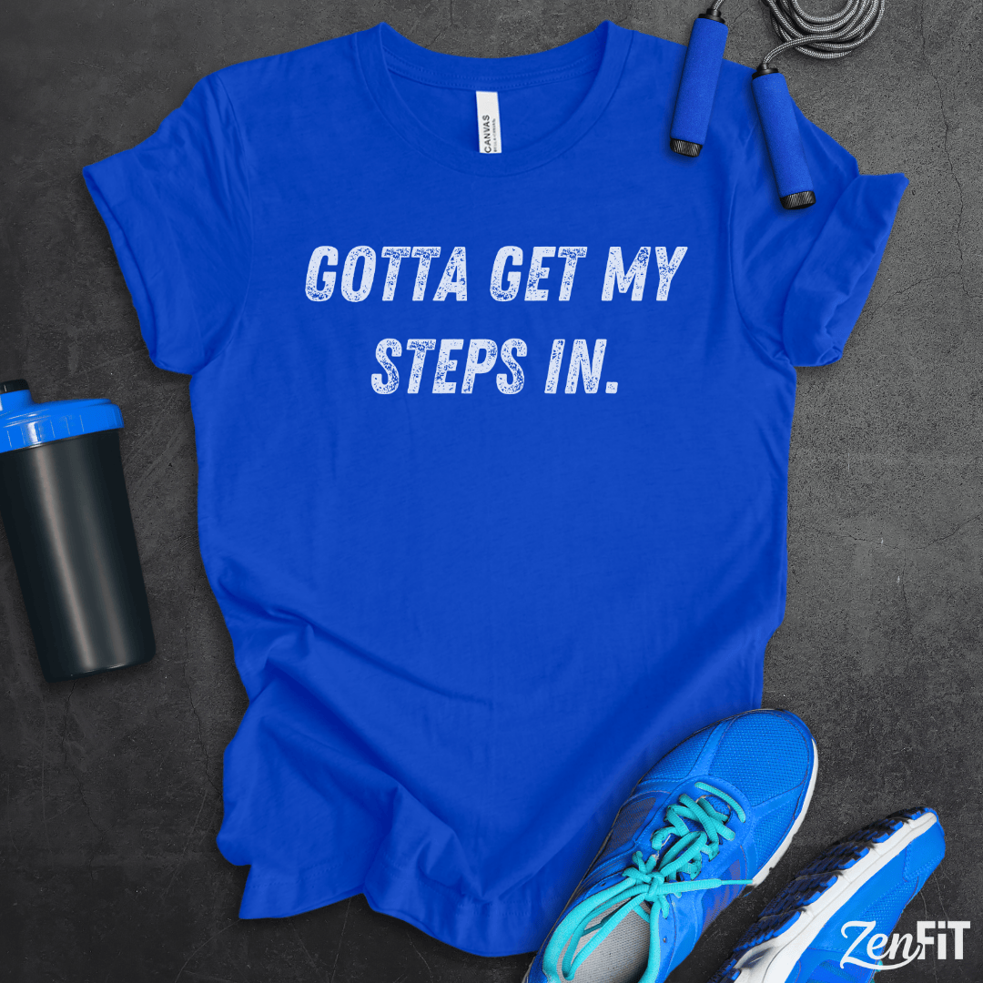 Gotta Get My Steps In T-Shirt
