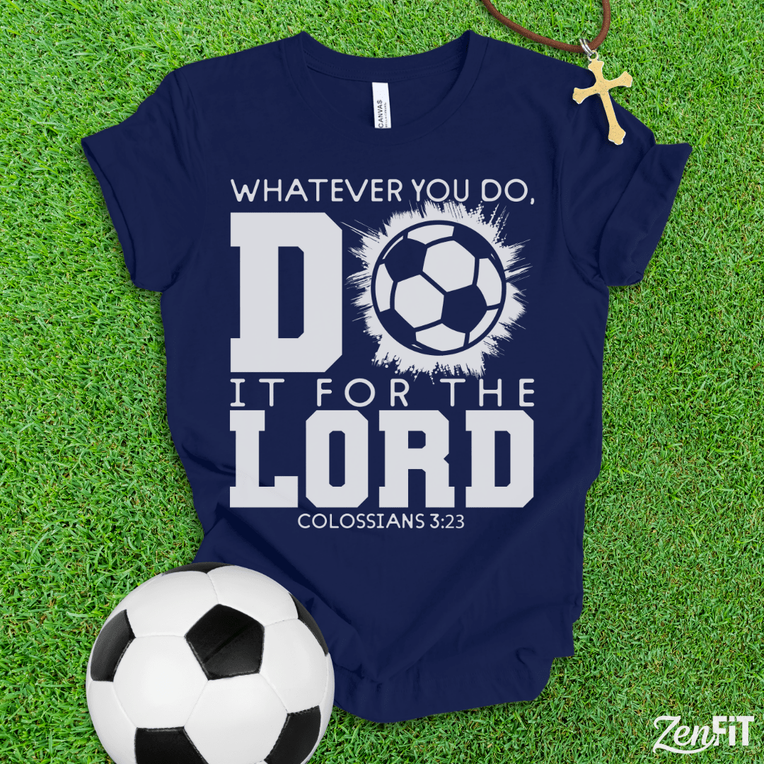 Do It For The Lord Soccer T-Shirt