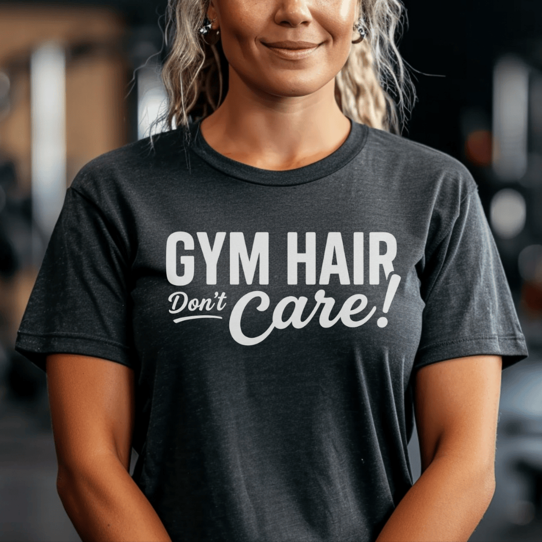 Gym Hair Don't Care T-Shirt