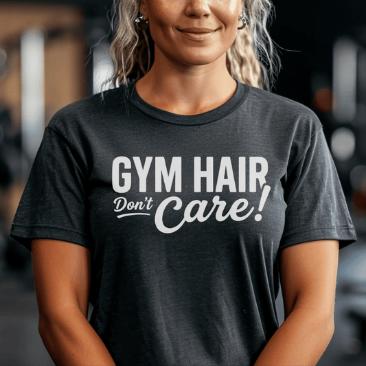 Gym Hair Don't Care T-Shirt