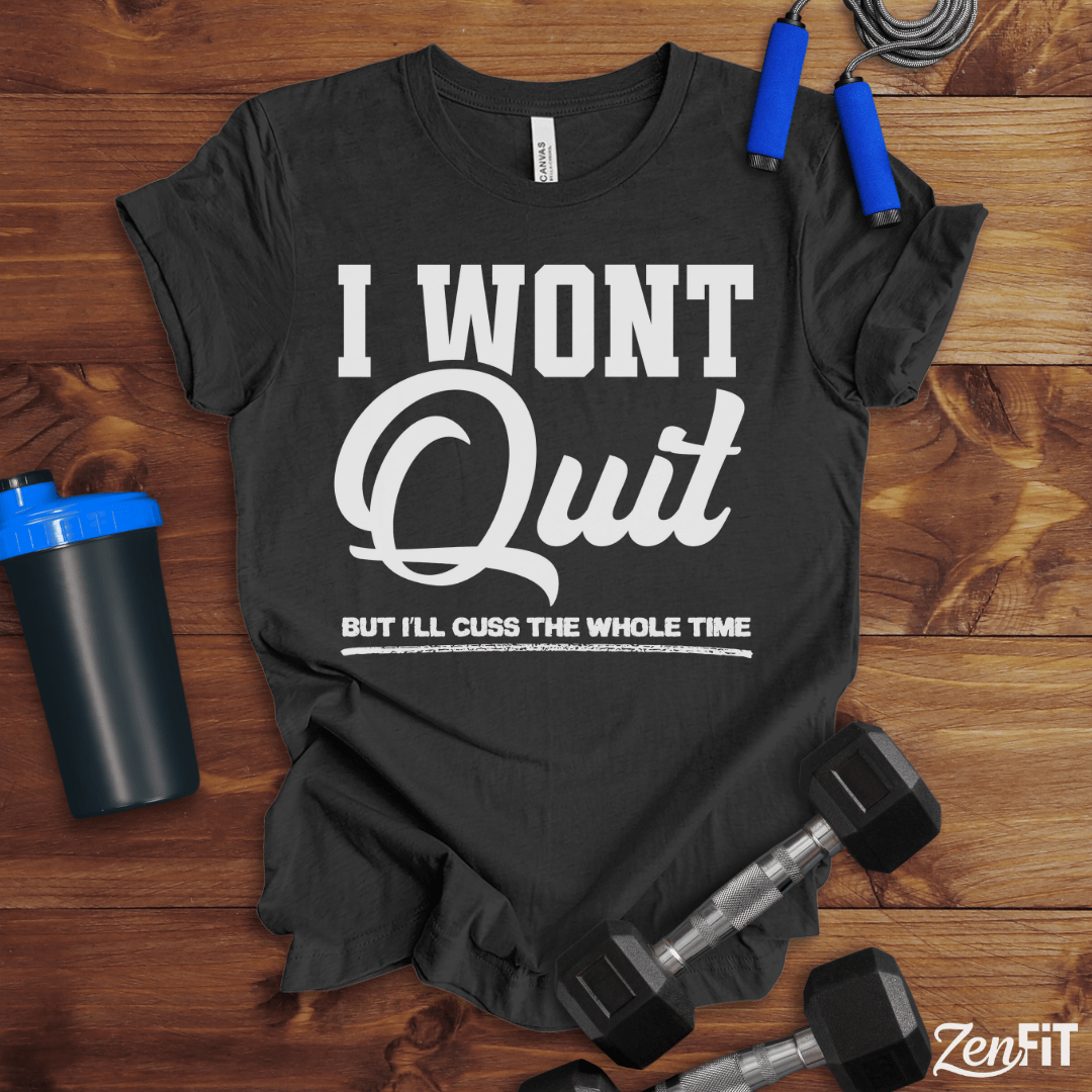 I Wont Quit Gym T-Shirt