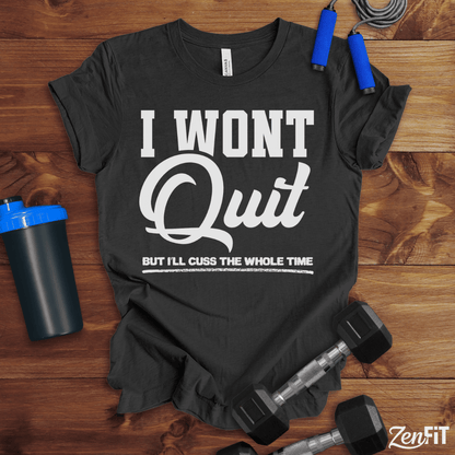 I Wont Quit Gym T-Shirt