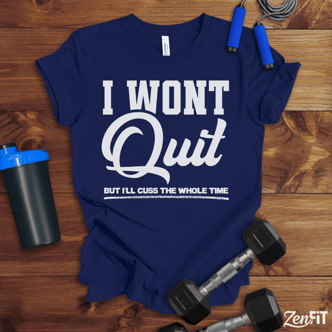 I Wont Quit Gym T-Shirt
