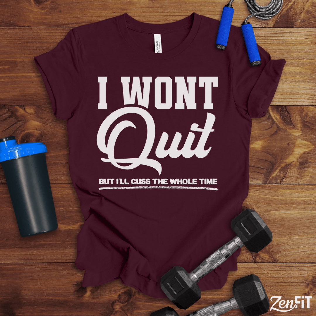 I Wont Quit Gym T-Shirt