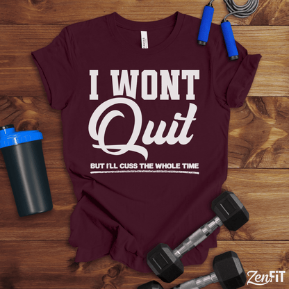I Wont Quit Gym T-Shirt