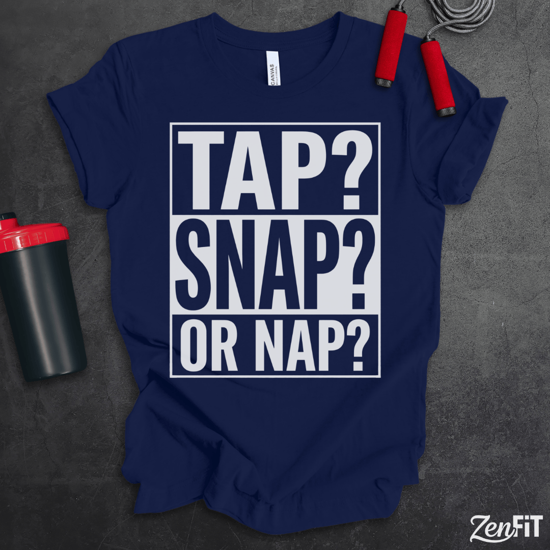 Tap Snap Or Nap Jiujitsu T-Shirt