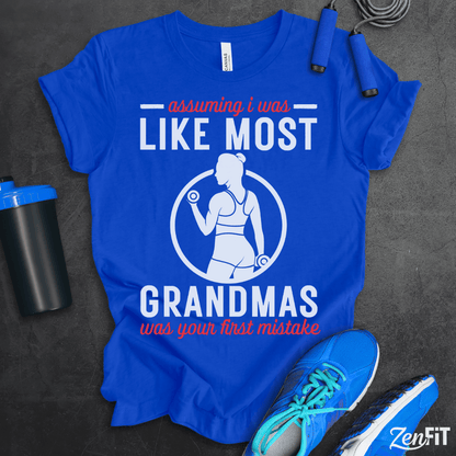 Like Most Grandmas T-Shirt