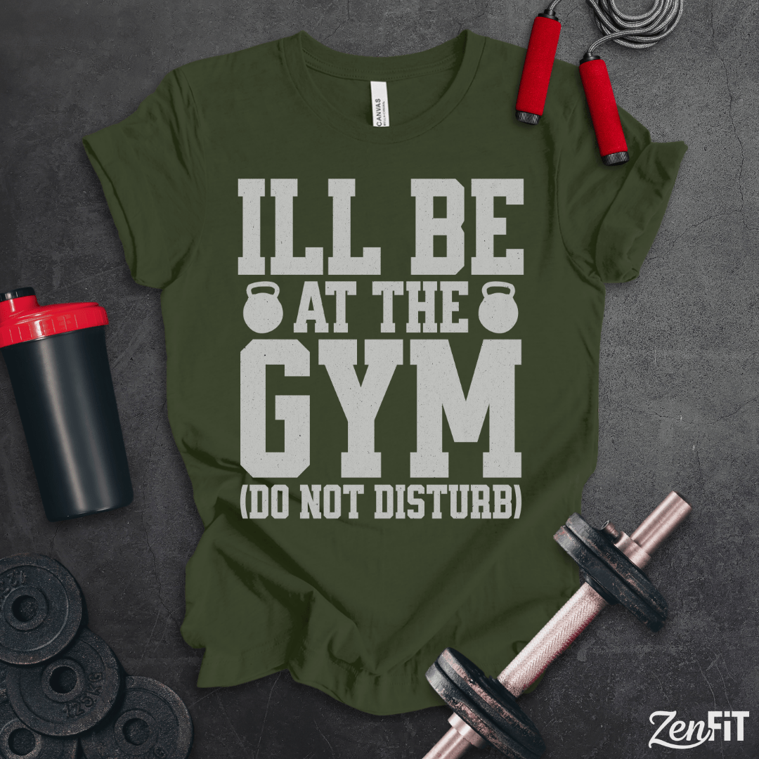 I'll Be At The Gym T-Shirt