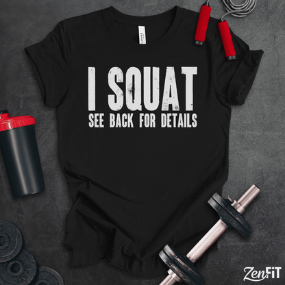 I Squat See Back For Details T-Shirt