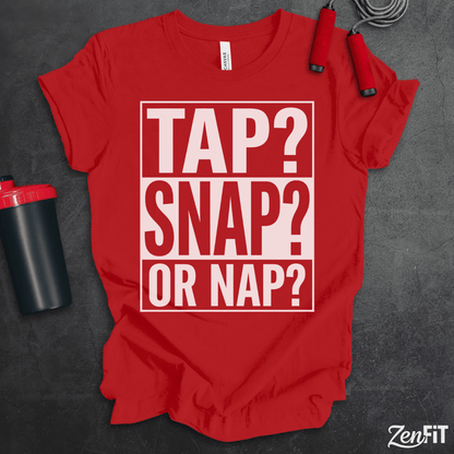 Tap Snap Or Nap Jiujitsu T-Shirt