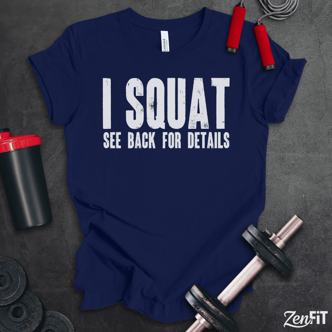 I Squat See Back For Details T-Shirt