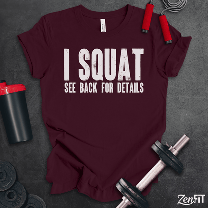 I Squat See Back For Details T-Shirt