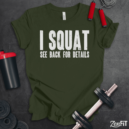 I Squat See Back For Details T-Shirt