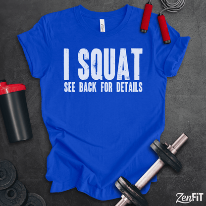 I Squat See Back For Details T-Shirt