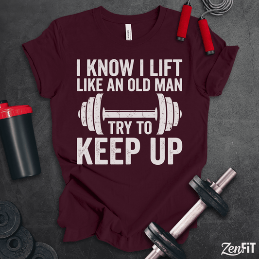 Lift Like An Old Man T-Shirt