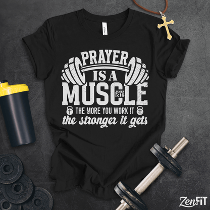 Prayer Is A Muscle T-Shirt