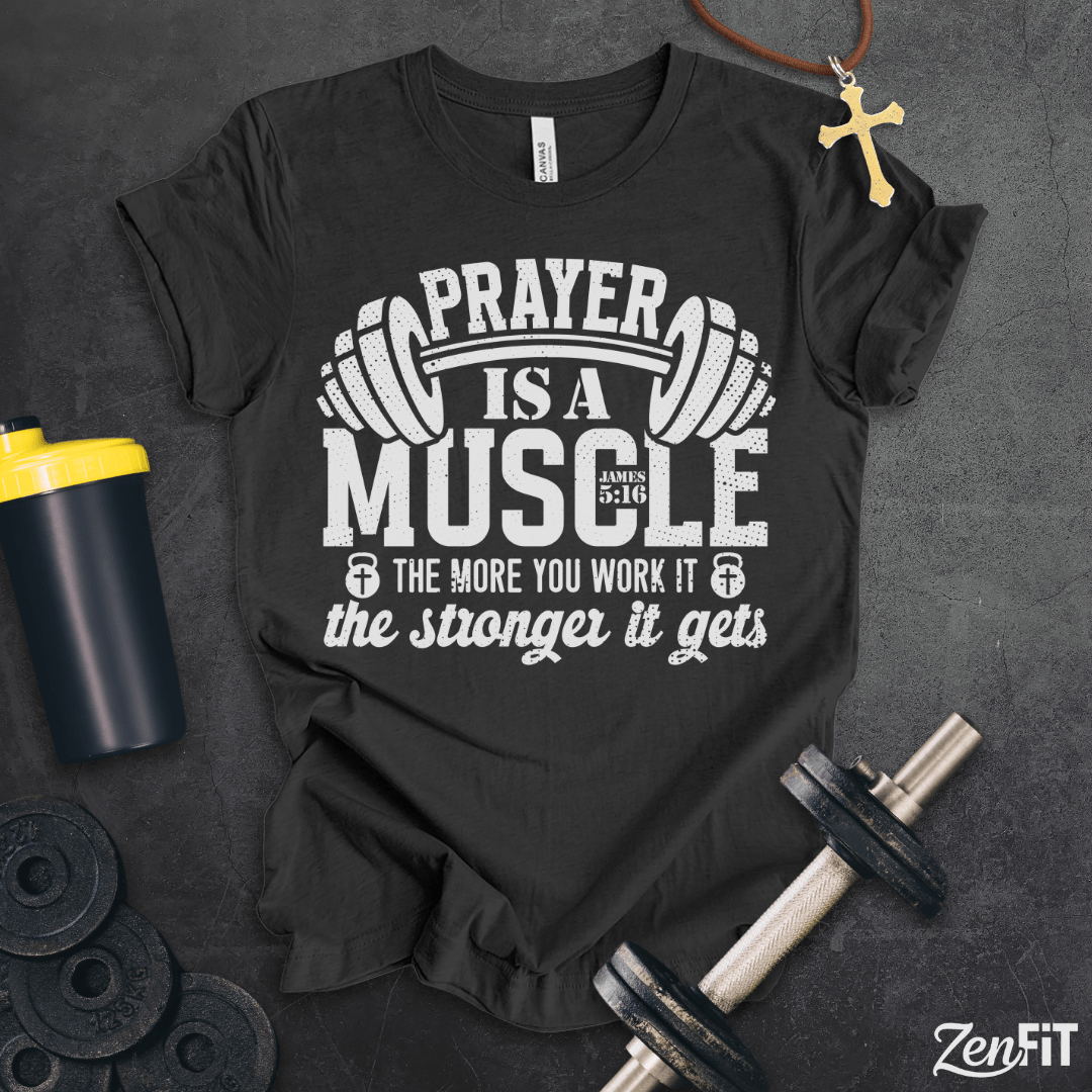 Prayer Is A Muscle T-Shirt