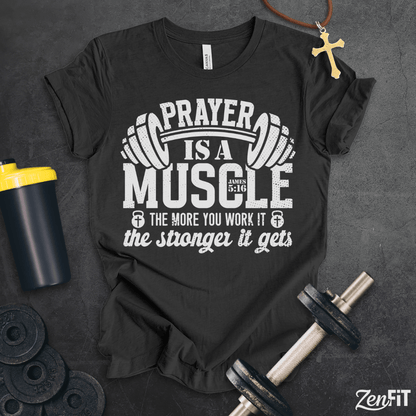 Prayer Is A Muscle T-Shirt