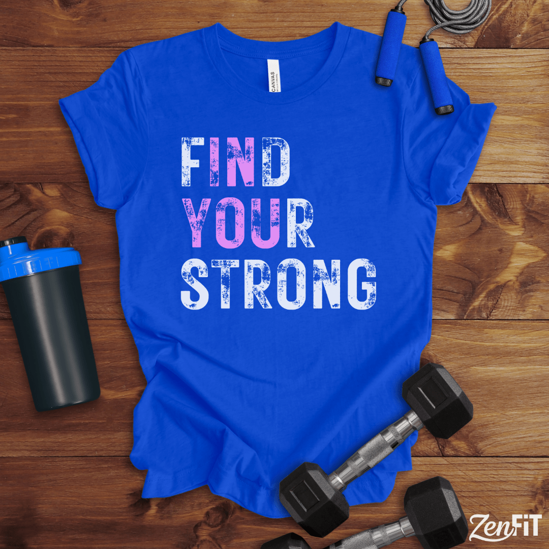 Find Your Strong T-Shirt
