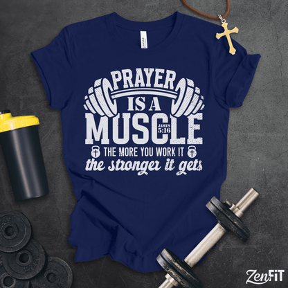 Prayer Is A Muscle T-Shirt