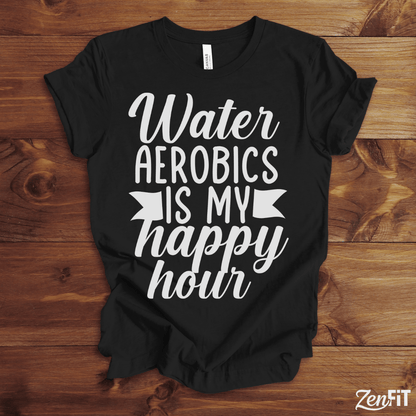 Water Aerobics Is My Happy Hour T-Shirt