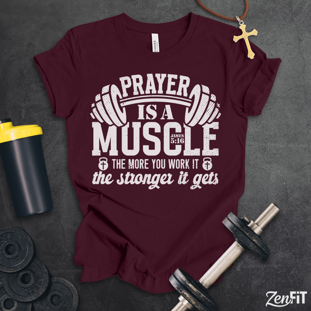 Prayer Is A Muscle T-Shirt