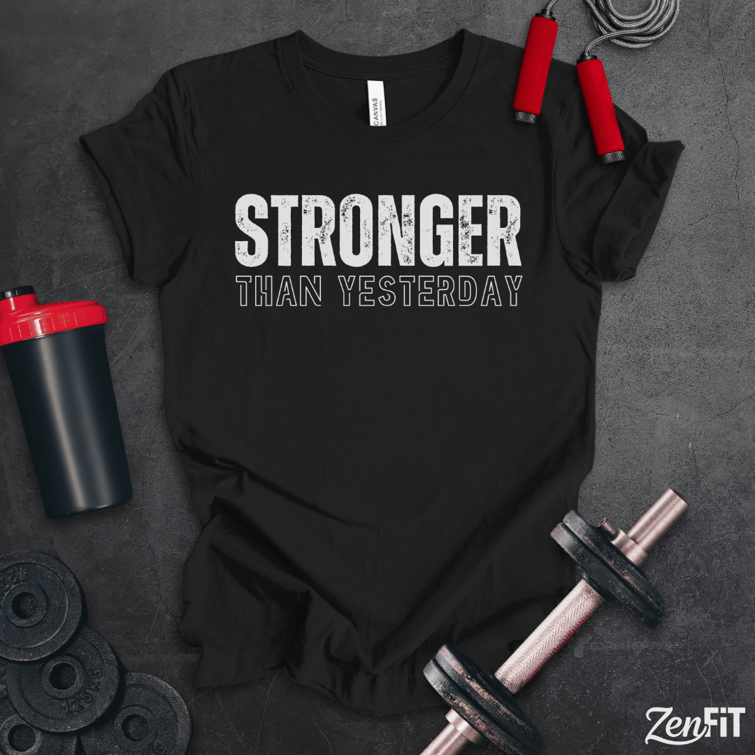 Stronger Than Yesterday T-Shirt