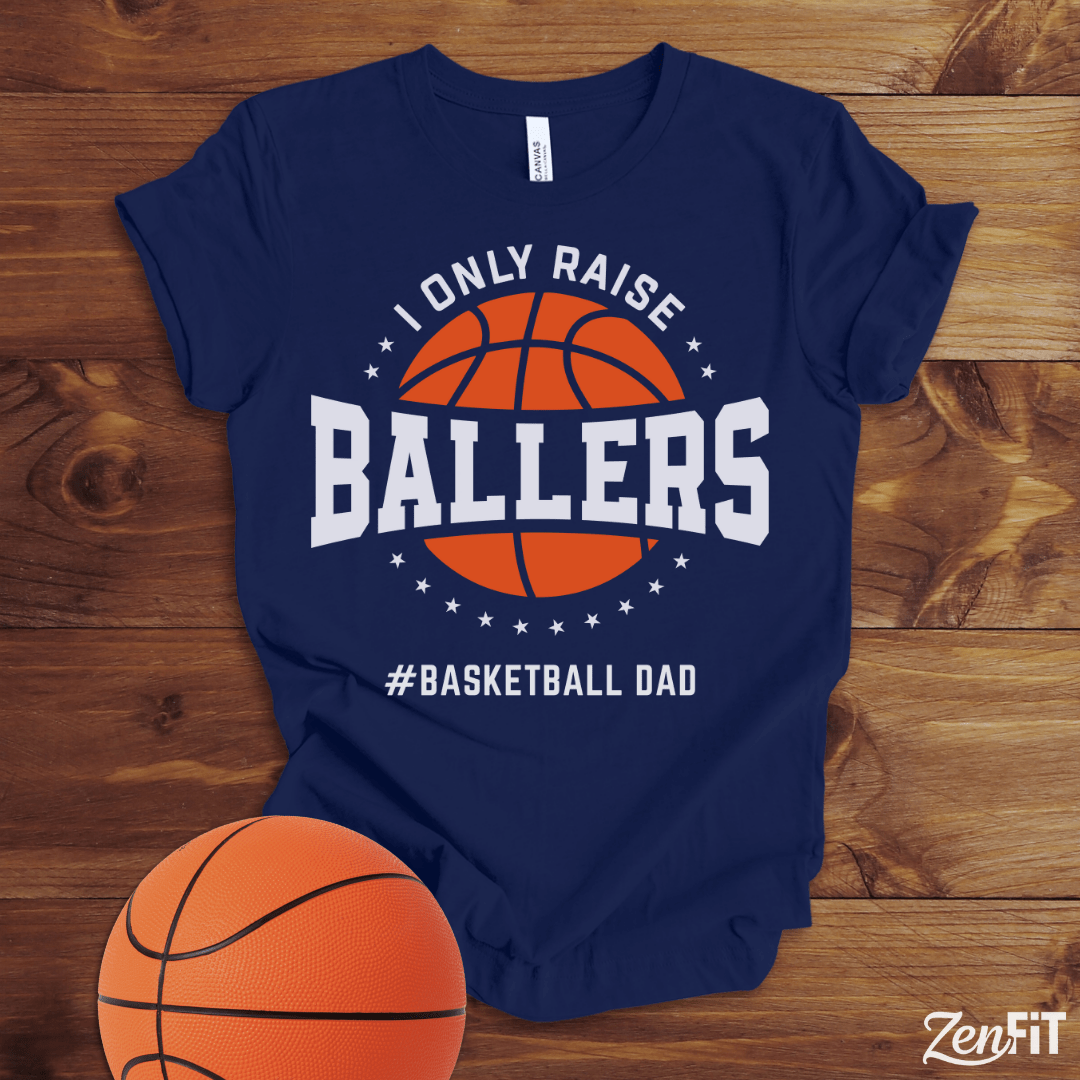 I Only Raise Ballers Dad T-Shirt