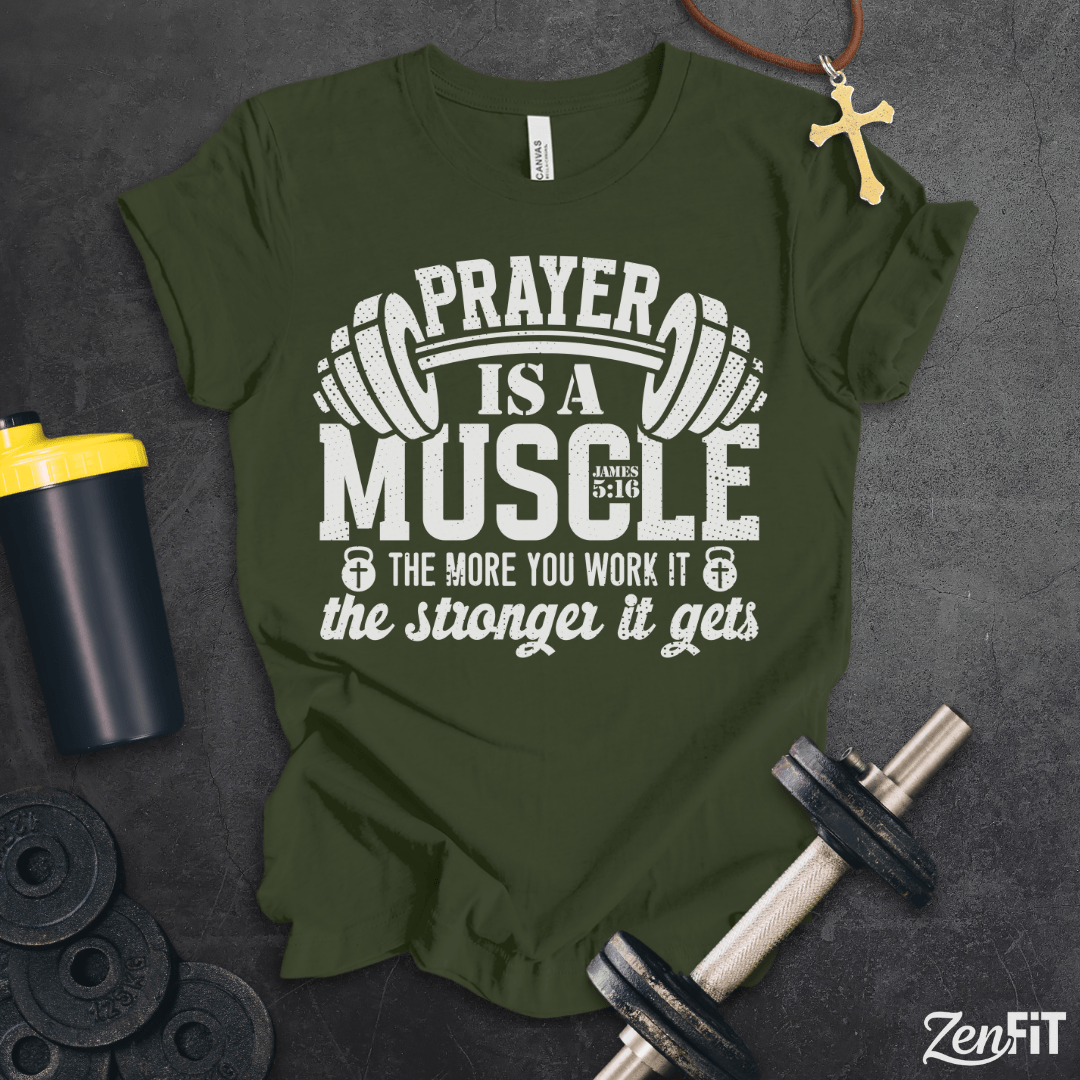 Prayer Is A Muscle T-Shirt