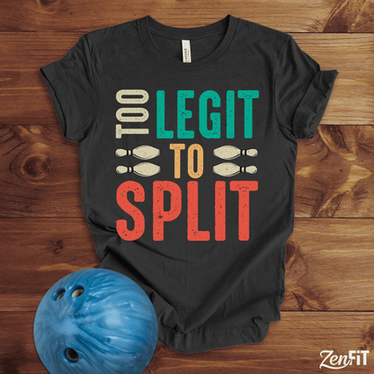 Too Legit To Split Bowling T-Shirt