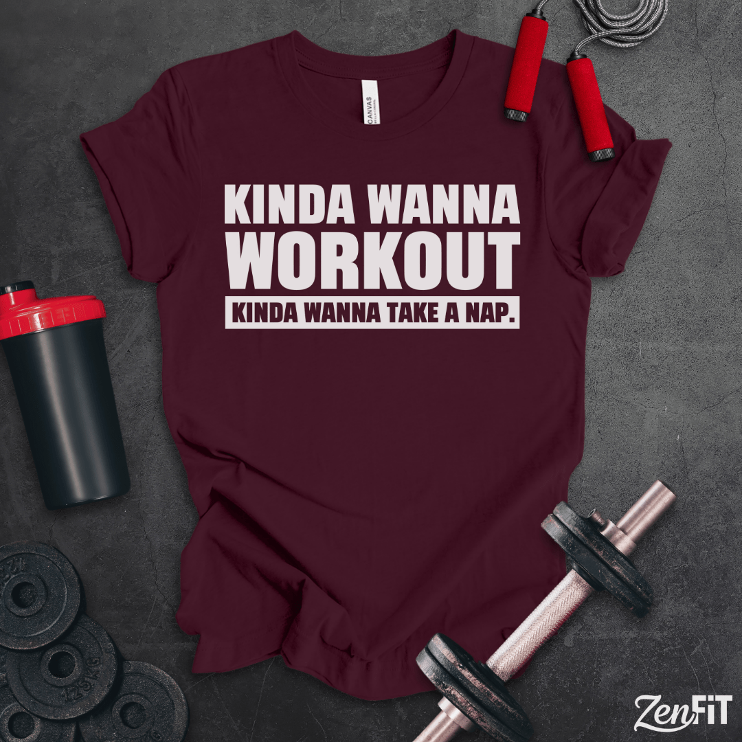 Kinda Wanna Workout T-Shirt