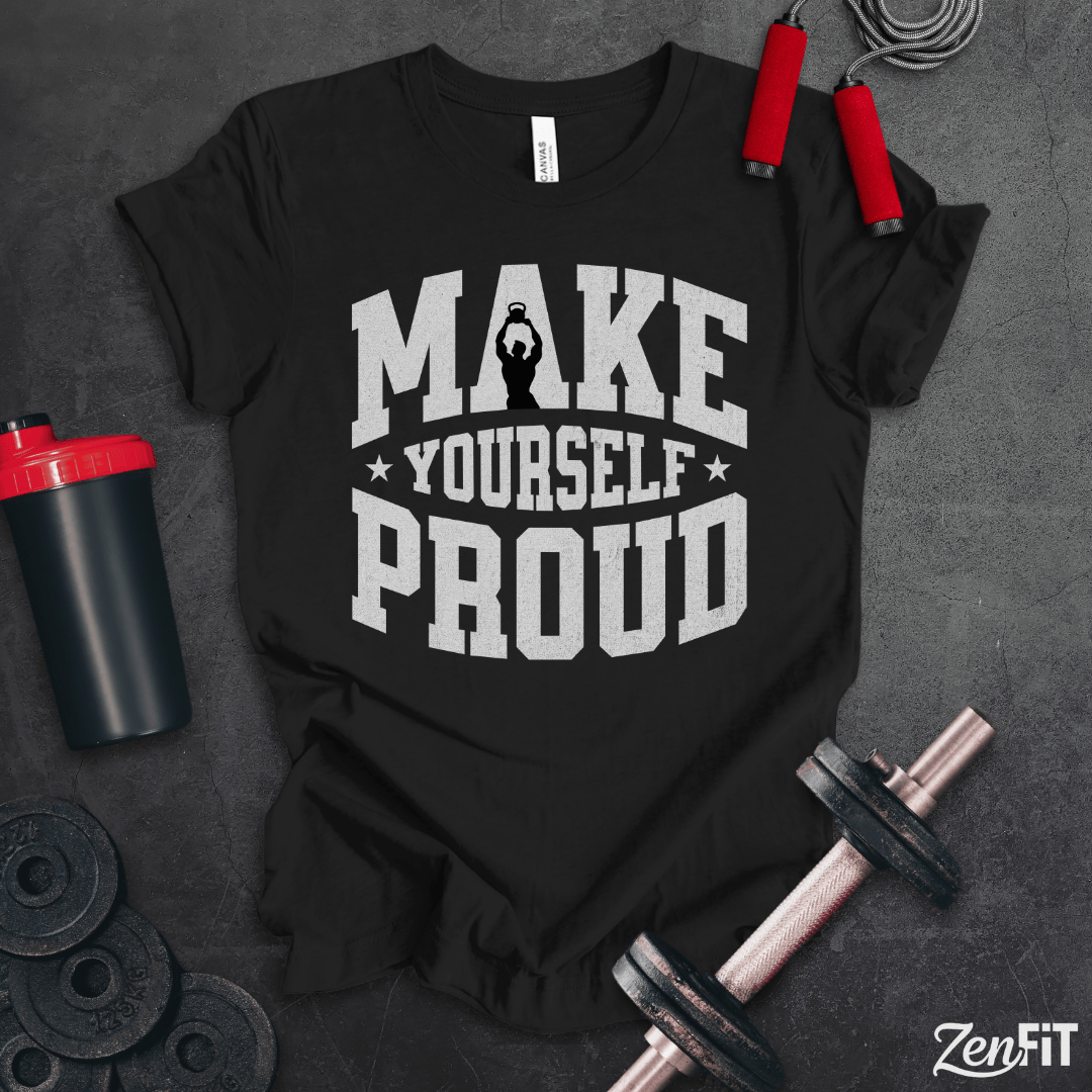 Make Yourself Proud T-Shirt